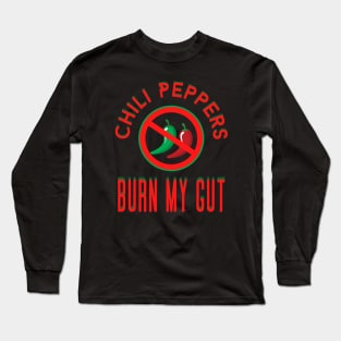 Chilli Peppers Burn My Gut! Long Sleeve T-Shirt